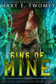 Title: Sins of Mine, Author: Mary E. Twomey