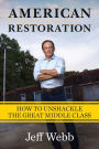 American Restoration: How to Unshackle the Great Middle Class