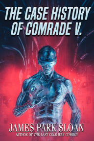 Title: The Case History of Comrade V., Author: James Park Sloan