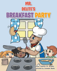 Title: Mr. Delite's Breakfast Party, Author: Jennifer M. Bradley