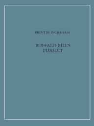 Title: Buffalo Bill's Pursuit, Author: Prentiss Ingraham