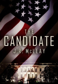 Title: The Candidate, Author: J. R. Mcleay