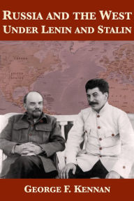 Title: Russia and the West Under Lenin and Stalin, Author: George F. Kennan