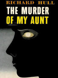 Title: The Murder of my Aunt, Author: Richard Hull