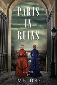 Title: Paris In Ruins, Author: M. K. Tod