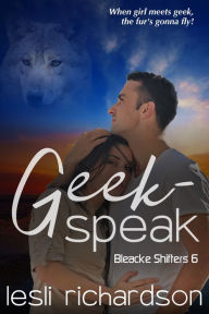 Title: Geek-Speak (Bleacke Shifters 6), Author: Lesli Richardson