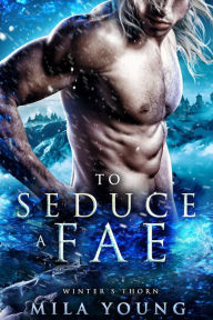 Title: To Seduce A Fae, Author: Mila Young