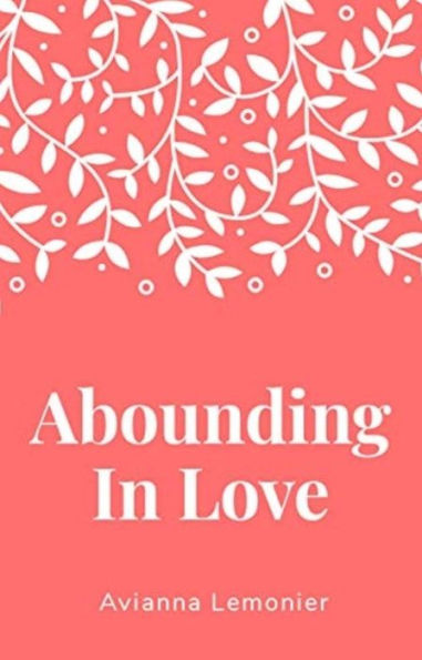 Abounding In Love: A Collection of Poetry