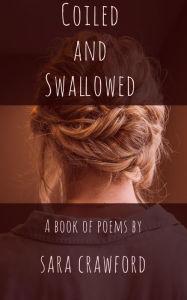 Title: Coiled and Swallowed, Author: Sara Crawford