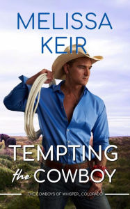 Title: Tempting the Cowboy, Author: Melissa Keir