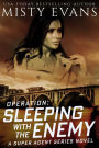 Operation Sleeping With the Enemy Super Agent Romantic Suspense Series, Book 7