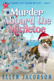 Title: Murder Aboard the Mistletoe: A Christmas Cozy Mystery, Author: Ellen Jacobson