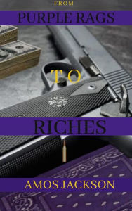 Title: From Purple Rags To Riches, Author: Amos Jackson