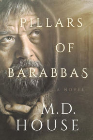Title: Pillars of Barabbas, Author: M.D. House