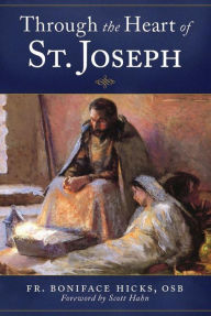 Title: Through the Heart of St. Joseph, Author: Fr. Boniface Hicks