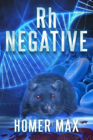 Title: Rh Negative, Author: Homer Max
