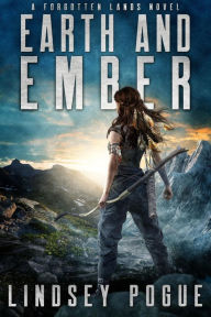 Title: Earth and Ember: A Dystopian Historical Fantasy, Author: Lindsey Pogue