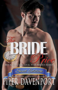 Title: The Bride Price - Sweet Edition, Author: Piper Davenport