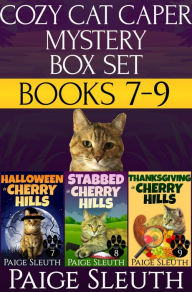 Title: Cozy Cat Caper Mystery Box Set: Books 7-9: Includes Three Small-Town Cat Cozy Mysteries: Halloween, Stabbed, and Thanksgiving in Cherry Hills, Author: Paige Sleuth