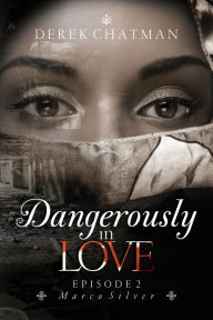 Title: Dangerously in Love, Author: Derek Chatman