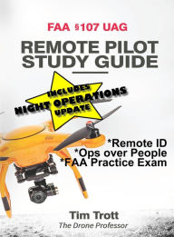 Title: FAA 107 UAG Remote Pilot Study Guide (UPDATED with the new rules for 2023), Author: Tim Trott