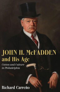 Title: John H. McFadden and His Age, Author: Richard Carreno