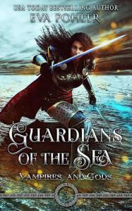 Title: Guardians of the Sea: A Young Adult Urban Fantasy, Author: Eva Pohler