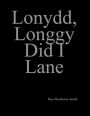 Lonydd, Longgy Did I Lane