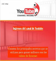 Title: Ingresos del canal de Youtube, Author: C. X. Cruz