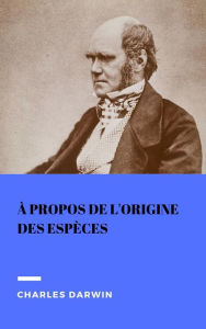 Title: A propos de l'origine des especes, Author: Charles Darwin