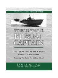 Title: WORLD WAR II PT BOAT CAPTAIN, Author: James Law