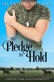 Title: His Pledge to Hold: a Sweet Marriage of Convenience Romance, Author: Shanae Johnson