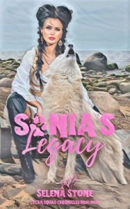 Title: Sonia's Legacy: The Lycan Squad Chronicles - Prologue: A Teen Female Lycanthrope Werewolf Romance Fantasy Book Series, Author: Selena Stone