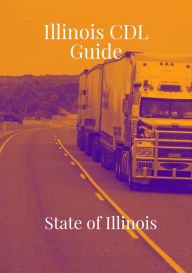 Title: Illinois CDL Guide Book, Author: State of Illinois