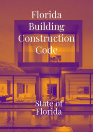 Title: Florida Building Construction Code, Author: State of Florida