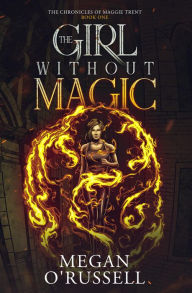 Title: The Girl Without Magic, Author: Megan O'russell
