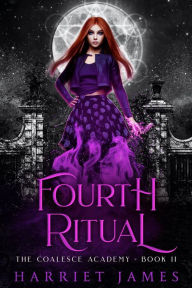 Title: Fourth Ritual: The Coalesce Academy Book 2, Author: Harriet James