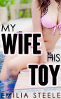 My Wife, His Toy: A Wife Sharing Novella