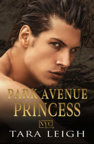 Title: Park Avenue Princess: A New York City Romance, Author: Tara Leigh