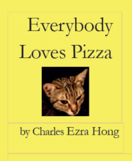 Title: Everybody Loves Pizza, Author: Charles Ezra Hong