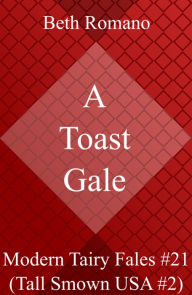 Title: A Toast Gale, Author: Beth Romano