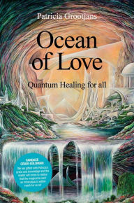 Title: Ocean of Love, quantum healing for all, Author: Patricia Grootjans