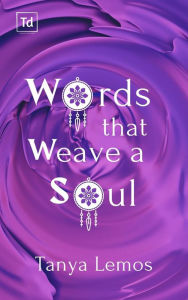 Title: Words that Weave a Soul, Author: Tanya Lemos