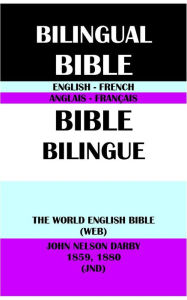 Title: ENGLISH-FRENCH BILINGUAL BIBLE: THE WORLD ENGLISH BIBLE (WEB) & JOHN NELSON DARBY 1859, 1880 (JND), Author: Michael Paul Johnson