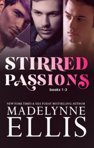 Title: Stirred Passions Books 1-3, Author: Madelynne Ellis