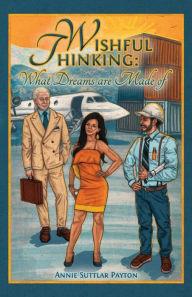 Title: Wishful Thinking: What Dreams Are Made Of, Author: Annie Suttlar Payton