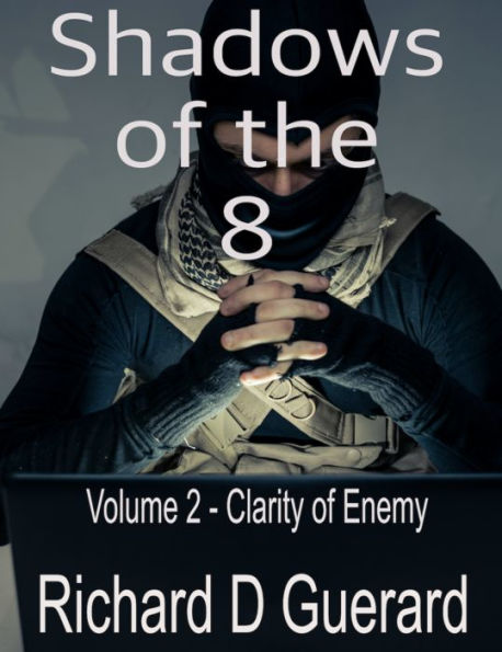 Shadows of the 8 - Volume 2 - Clarity of Enemy: Clarity of Enemy