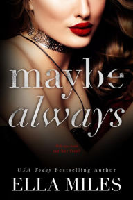 Title: Maybe Always, Author: Ella Miles