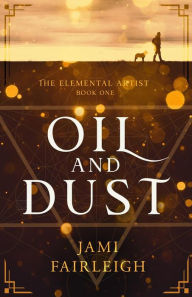 Title: Oil And Dust, Author: Jami Fairleigh