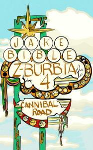 Title: Z-Burbia 4: Cannibal Road, Author: Jake Bible